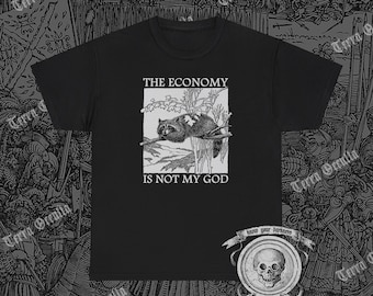 The Economy Is Not My God Shirt, Funny Raccoon, Anti Consumerism, Leftist