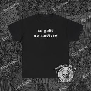 No Gods No Masters Shirt, Anarchy T-Shirt, Leftist Shirt, Punk T-Shirt, Become Ungovernable, Nonconformity, Counterculture Shirt, Class War