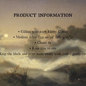 May include: Product information text over a landscape painting of a moonlit river. Text: Gildan 5000 100% Heavy Cotton, Medium fabric (5.3 oz/yd&sup2;), Classic fit, Runs true to size, Keep the black and print more vivid; wash cold - gentle cycle.