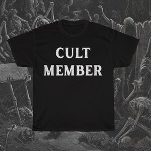 Cult Member T-Shirt, The Cult T-Shirt, Funny Dark Shirt, Cult Leader T-Shirt, Let's Start a Cult, Doomsday Cult Shirt