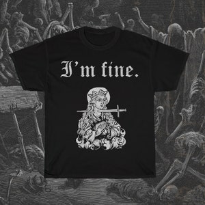 I'm fine t-shirt, sarcastic medieval woodcut, funny morbid shirt, dark humour, Saint Lucy, offensive graphic unisex shirt