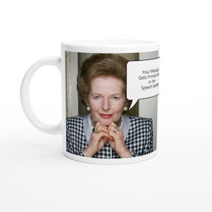 Margaret thatcher | Your Personalised Message in Speech Bubble | 11oz Ceramic Mug