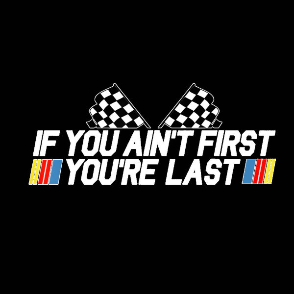 If You Ain't First You're Last Funny Drag Racing Fathers Day Digital PNG