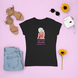 New Me New Time Still Fine Rockin&#39; It T-Shirt - An All-Occasion Gift  (Including &quot;Just Because&quot;) for that Special Woman/Young Adult
