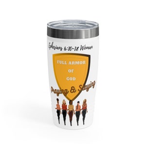 EPHESIANS 6:10-18 WOMAN  (Full Armor of God)  Praying and Slaying Tumbler, 20oz