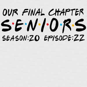 May include: Black and white graphic text that reads "Our Final Chapter Seniors Season: 20 Episode: 22". The word "Seniors" has colorful dots between the letters.