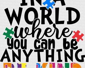 Autism In A World Where You Can Be Anything Be Kind Png Svg