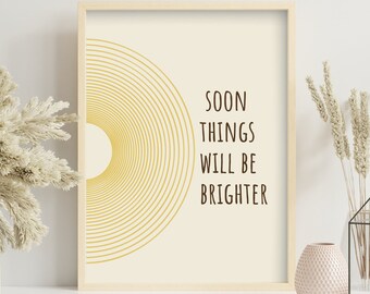 Soon Things Will Be Brighter Digital Print, Motivational Wall Art, Instant Download, Positive Thoughts Wall Art