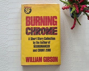 Burning Chrome by William Gibson || Hardcover Gollancz Edition 1986 || Rare Book || plus bonus paperback