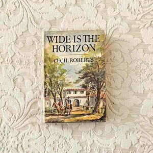 Wide is the Horizon by Cecil Roberts || Reprint hardcover 1962
