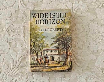 Wide is the Horizon by Cecil Roberts || Reprint hardcover 1962