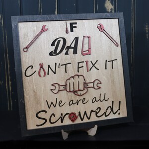 If Dad can&#39;t fix it we are all screwed wall art - Father&#39;s Day Plaque for Papa Dad