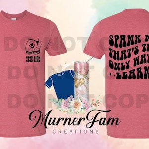 Good Girl Good Girl • Spank Me That’s The Only Way I Learn Tee •