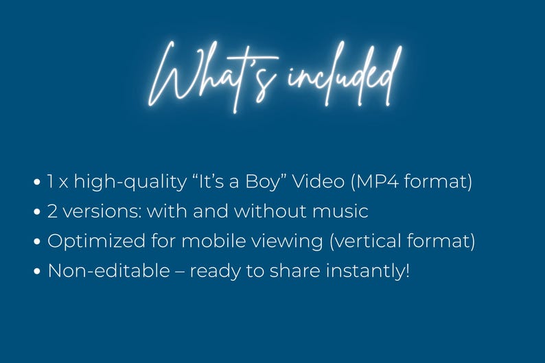 May include: A teal background with white text that reads "What's included." Below, bullet points list a high-quality "It's a Boy" video in MP4 format, two versions with and without music, optimized for mobile viewing, and non-editable.