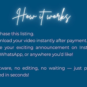 May include: A teal background with white text that reads "How it works." Instructions include purchasing, downloading, and sharing a video announcement on social media platforms. The text promises "pure joy delivered in seconds!"