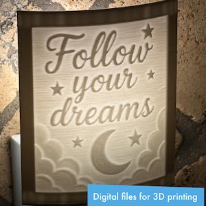 May include: A white 3D printed night light with the text "Follow your dreams" and a crescent moon and stars. Digital files for 3D printing.