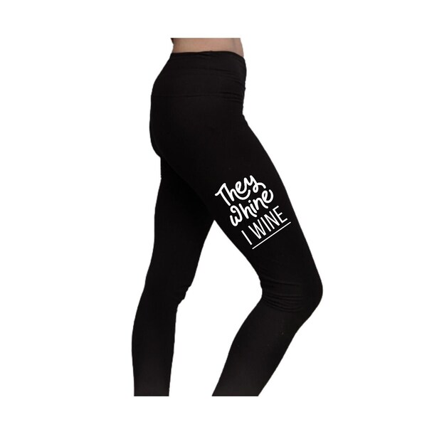 They Whine I Wine Leggings, They Whine I Wine  Mom Leggings, Funny Mom Leggings, Funny Mom Yoga Pants, They Whine I Wine Yoga Pants,