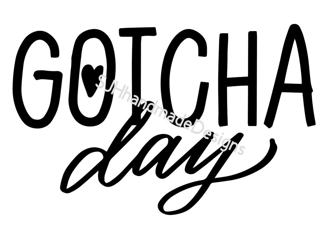 Gotcha Day SVG, Gotcha Day Digital File, Adoption Day Digital Files ...