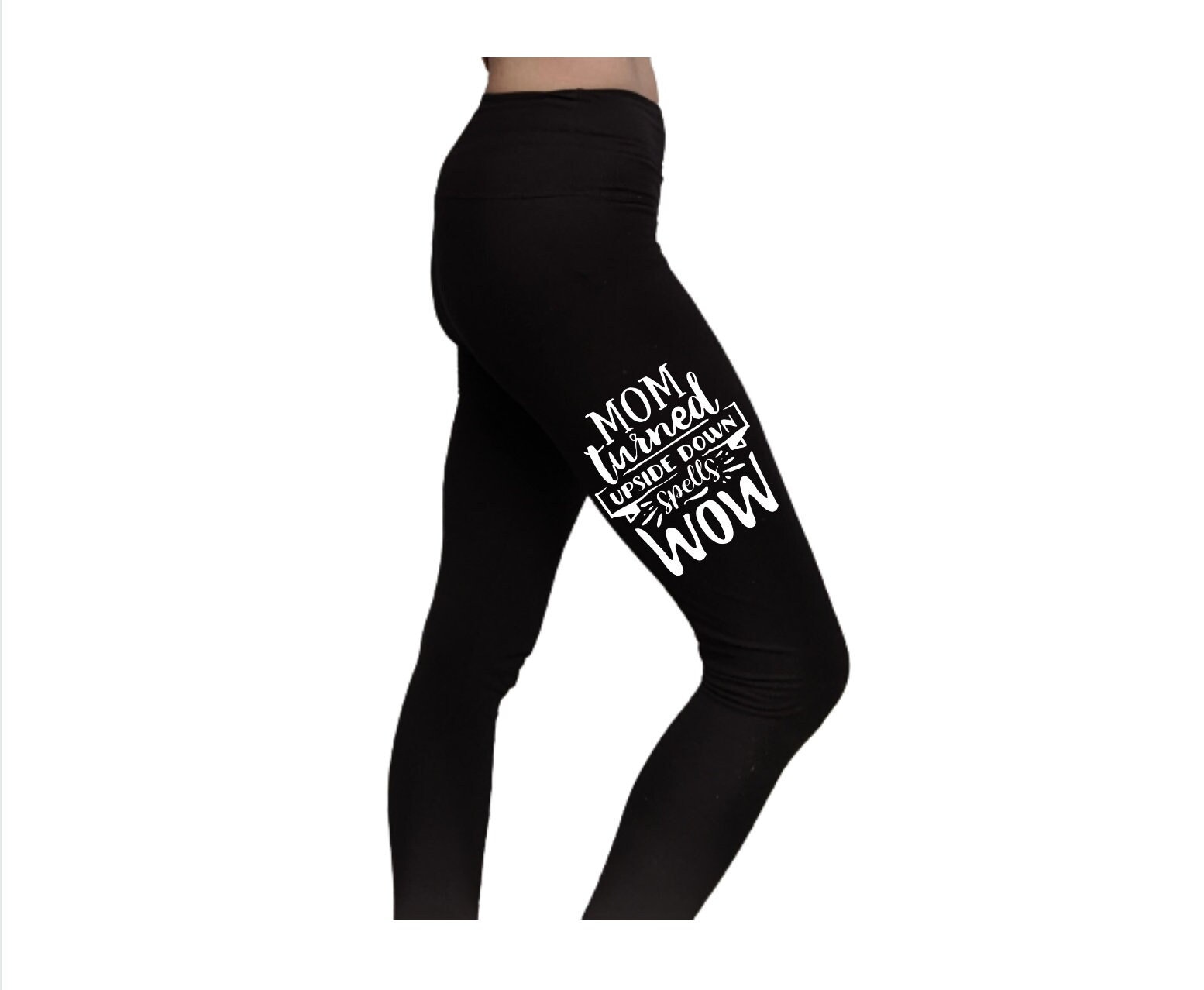 Wow Mom, Mom Leggings, Mom Turned Upside Down is Wow, Mom Gift, Custom  Leggings, Mom Sayings, Mom Quote, Clothes With Mom Saying, Yoga Pants -   Canada