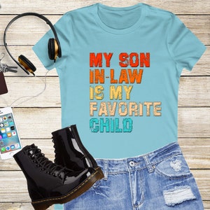 Funny Son In Law T-Shirt: Favorite Child Gift