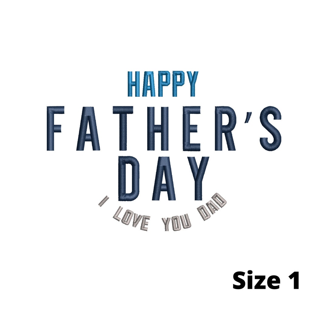 Happy Fathers Day Embroidery, I Love You Dad Machine Embroidery ...