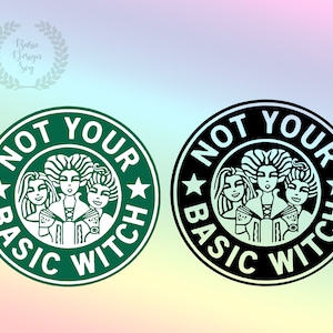 May include: Black and green circular design with the text "Not Your Basic Witch" and a graphic of three witches. The design is similar to a coffee cup logo.