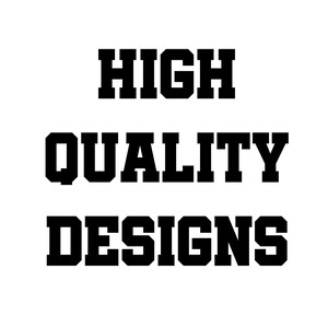 May include: High quality designs text in a bold, block font.