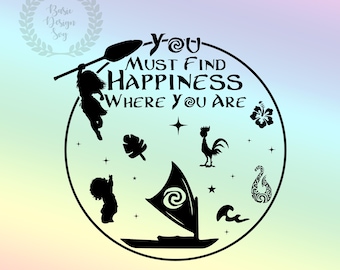 You Must Find Happiness Where You Are Design Svg, Png, Moanaa Svg Cricut, Clipart, Vinyl Cut File, Silhouette, Sublimation, Printable File