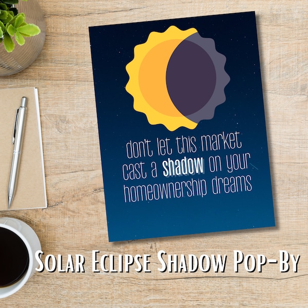 Solar Eclipse Homebuyer Real Estate Pop By | Instant digital download printable | Shadow your Dreams