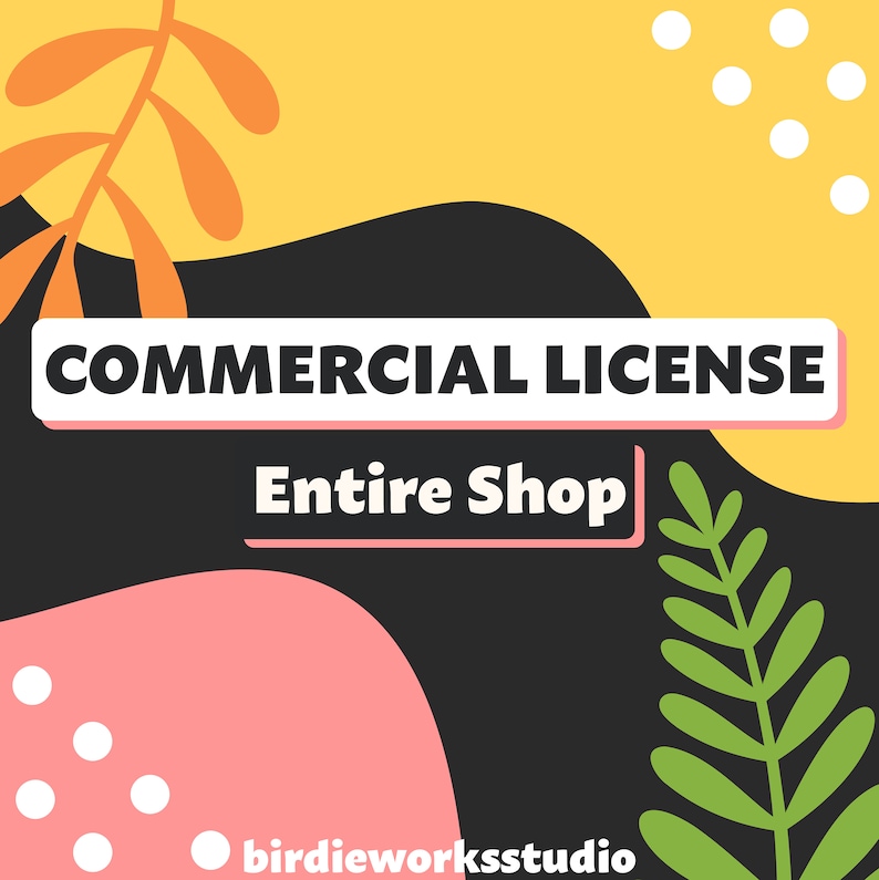 May include: A colorful graphic with the text "COMMERCIAL LICENSE Entire Shop" in a white box with a pink border. The background features yellow, black, and pink shapes, with white dots and green and orange leaf illustrations.