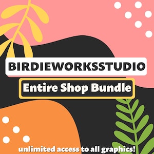 Birdieworksstudio Entire Shop Digital File Bundle - Clipart - Cut Files - Graphics - PNG - SVG - JPG - Growing Bundle - Craft Supplies