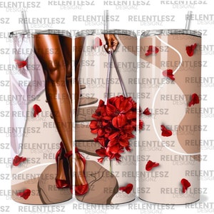 May include: A stainless steel tumbler with a design featuring a woman's legs in red heels, a bouquet of red flowers, and scattered red rose petals. The background has abstract shapes and the text "RELENTLESZ DESIGNZ".