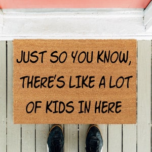 Just So You Know, There&#39;s Like A Lot of Kids in Here | Welcome Doormat | Funny Gift | Homeowner Doormat | Housewarming Gift | Funny Door Mat
