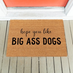 Hope You Like Big Ass Dogs | Welcome Mat | Dogs Doormat | Funny Doormat  | New Home Door Mat | Dogs Rug | Housewarming Gift | Funny Gifts
