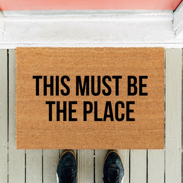 This Must Be The Place Doormat | Funny Doormat  | Housewarming Gift | New Home Gift | Front Rug | House Gift | Closing Gifts | Mother's Day