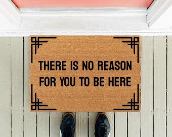 Funny Welcome Doormat | "There Is No Reason..." Coir Mat