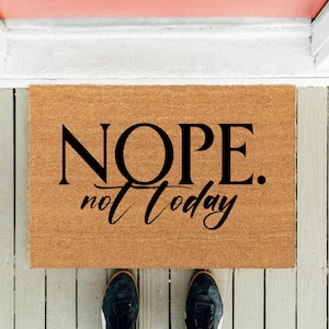 Nope Not Today Doormat | Funny Doormat | New Homeowner Door Mat | Front Rug | Housewarming Gift | Funny Gift | Birthday Gift | Fathers Day