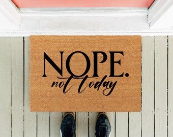 Nope Not Today Fußmatte | Lustige Fußmatte | Neue Hausbesitzer Türmatte | Teppich | Einweihungsparty Geschenk | Lustiges Geschenk | Geburtstagsgeschenk | Vatertag