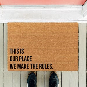 This is Our Place We Make the Rules | Welcome Mat | Housewarming Gift | Funny Doormat | Funny Door Mat | Coir Mat | Couple Gift | Best Gift