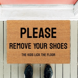 Please Remove Your Shoes the Kids Lick the Floor | Funny Kids Mat | Housewarming Mat | Funny Doormat | Front Rug | Shoes Off | Home Gift