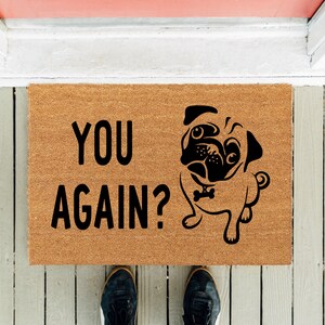 You Again Pug Doormat | Welcome Doormat | Funny Doormat  | New Home Door Mat | New Home Gift | Front Rug | Housewarming Gift | Funny Dog