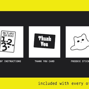 May include: A set of three black and white illustrations. The first illustration shows a set of instructions for applying decals. The second illustration shows a thank you card. The third illustration shows a freebie sticker with a cartoon cat.