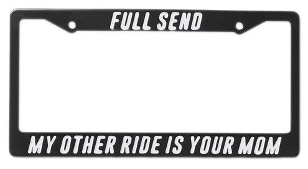Full Send your Mom License Plate Cover July 2021 Drop PG Etsy