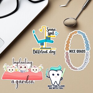 May include: Four colourful stickers with dental-themed puns. The first sticker shows a dental chair with the text "Same Spit Different Day". The second sticker shows a circle of teeth with the text "Nice Quads". The third sticker shows three teeth with flowers and the text "Implanting a garden". The fourth sticker shows a tooth with a lightsaber and the text "May the floss be with you".