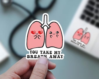 You take my breath away sticker for icu pulmonary sticker for md, icu pulmonologist sticker, icu nurse gift, cute lung sticker medical gift