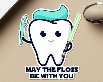 May the floss be with you sticker, Funny dental stickers, Dental Hygiene, Dental student gift, Dental hygienist decal, dental assistant