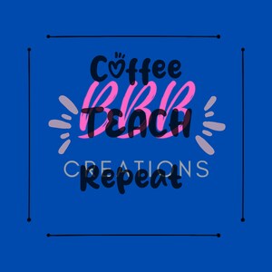 Coffee, Teach, Repeat SVG, teacher svgs, coffee svg