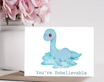 You're Unbelievable - Nessie- Loch Ness - Blank Card - Printable - Digital Download - Last Minute Card - Pun - Anniversary - Valentine's Day