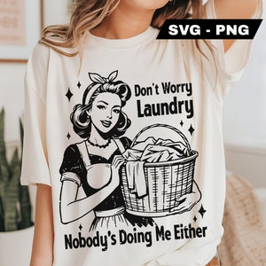 Don&#39;t Worry Laundry SVG PNG  Funny Sarcastic Adult Trendy Vintage Retro Housewife Humor Sublimation Design T-Shirt Mug Tote png SVG Cut File