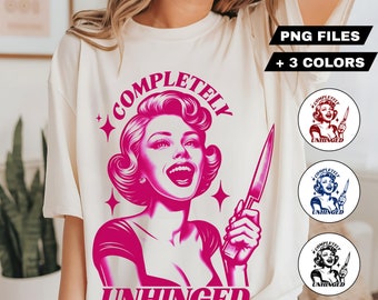 Completely Unhinged PNG Sassy Funny Sarcastic Adult Trendy Vintage Retro Housewife Humor Sublimation Design TShirt Mug Tote png SVG Cut File